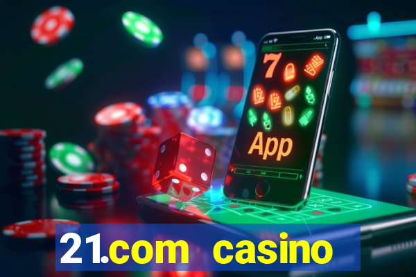 21.com casino online poker