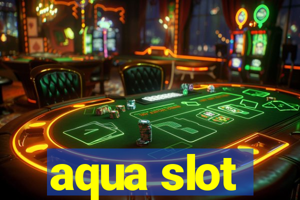 aqua slot