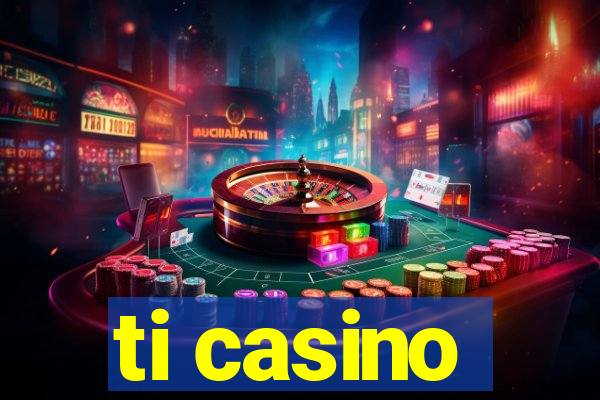 ti casino