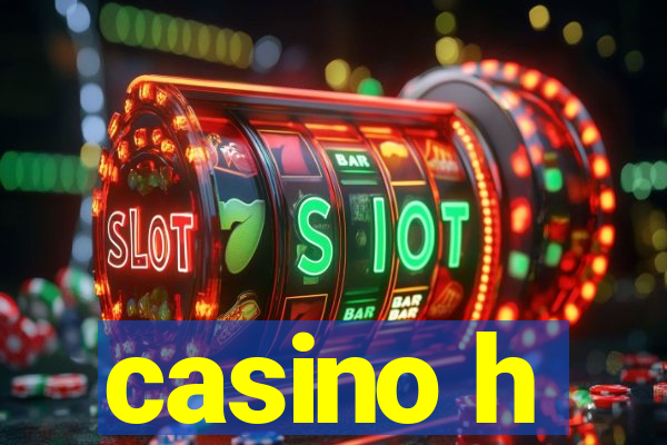 casino h