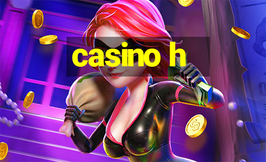 casino h