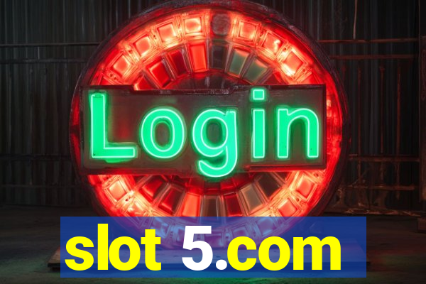 slot 5.com