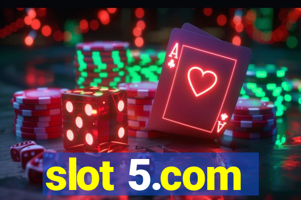 slot 5.com