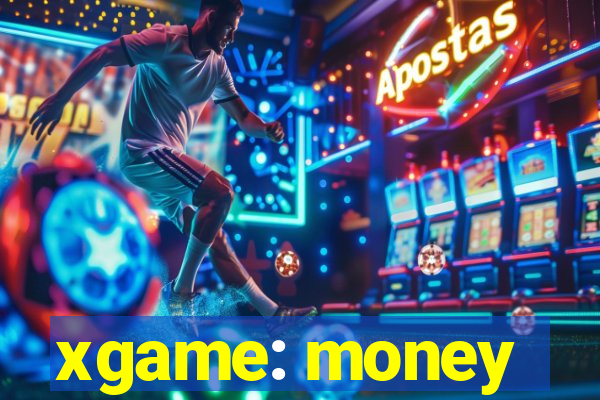 xgame: money