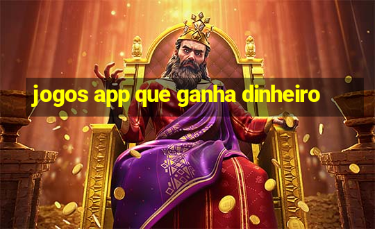 jogos app que ganha dinheiro