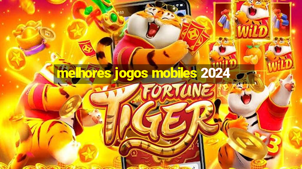 melhores jogos mobiles 2024