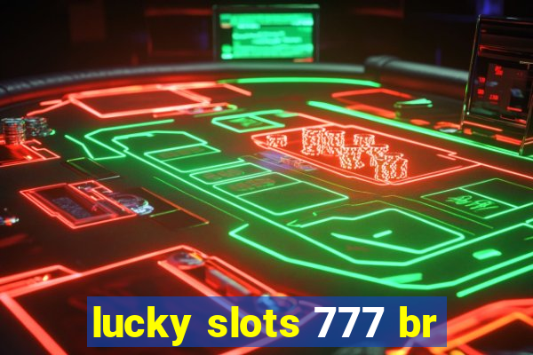 lucky slots 777 br