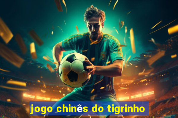 jogo chinês do tigrinho