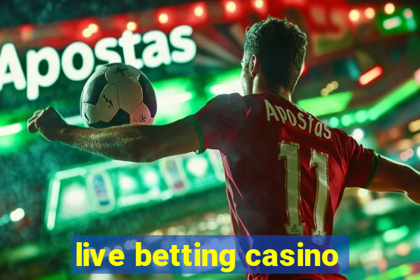 live betting casino