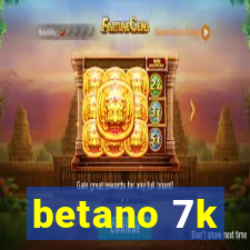 betano 7k