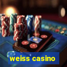 weiss casino