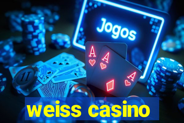 weiss casino