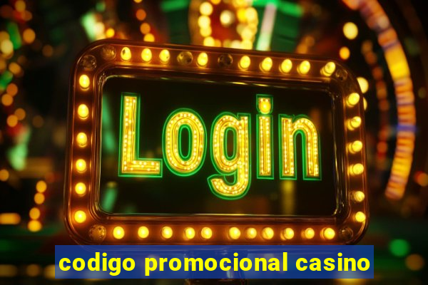 codigo promocional casino