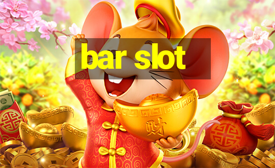 bar slot