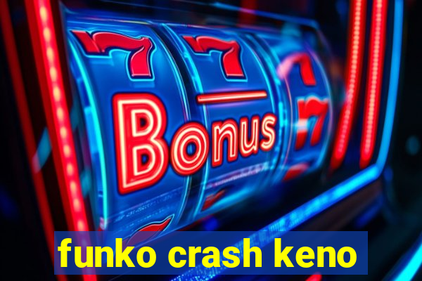 funko crash keno