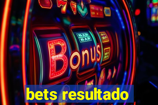 bets resultado