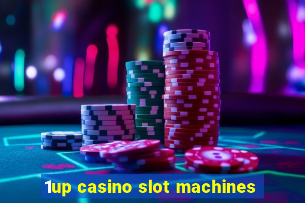 1up casino slot machines