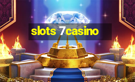 slots 7casino