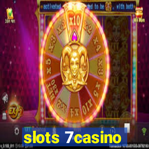 slots 7casino