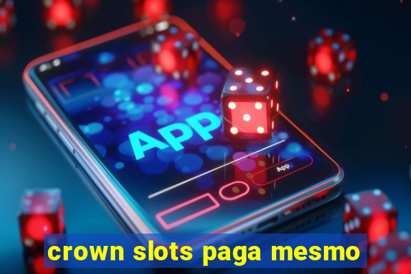 crown slots paga mesmo