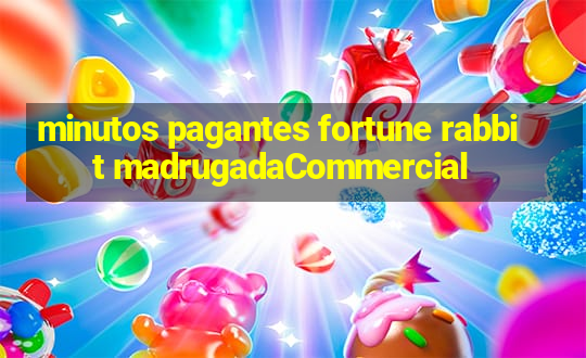 minutos pagantes fortune rabbit madrugadaCommercial