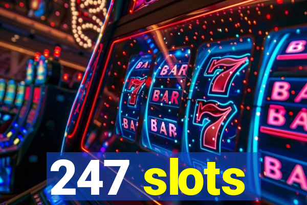 247 slots