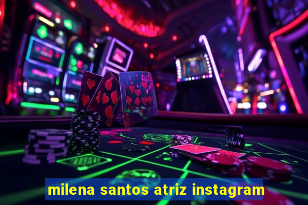 milena santos atriz instagram