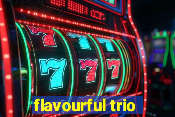 flavourful trio