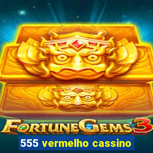 555 vermelho cassino