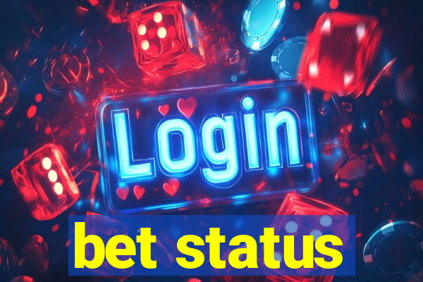 bet status