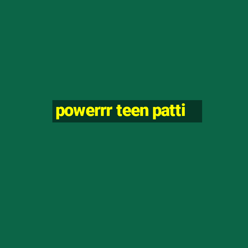 powerrr teen patti