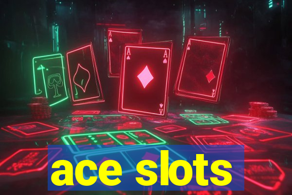 ace slots