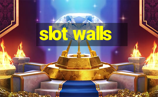 slot walls