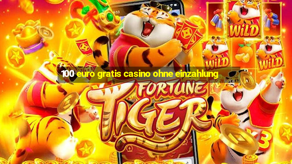 100 euro gratis casino ohne einzahlung