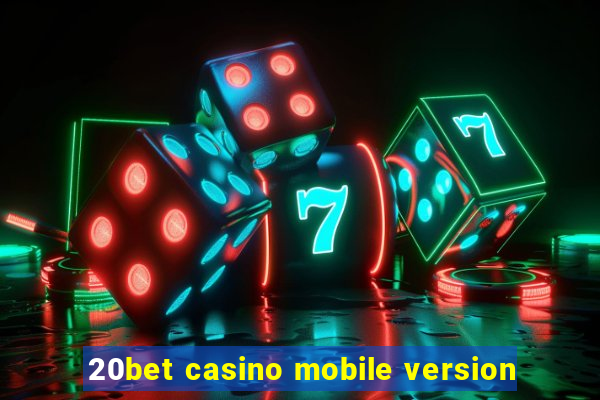 20bet casino mobile version