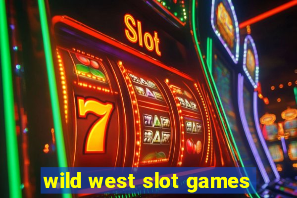 wild west slot games