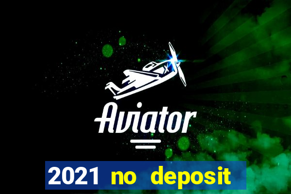 2021 no deposit casino bonus