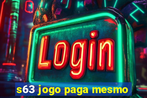 s63 jogo paga mesmo