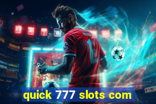 quick 777 slots com