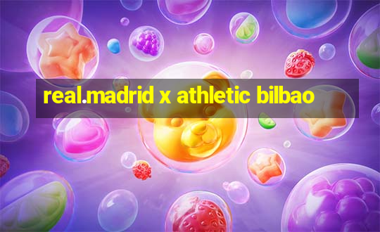 real.madrid x athletic bilbao