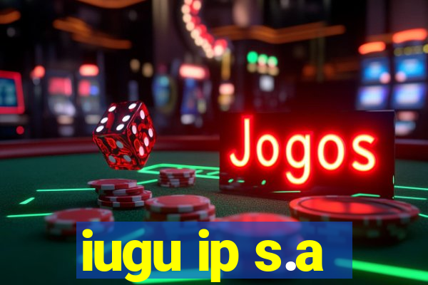 iugu ip s.a