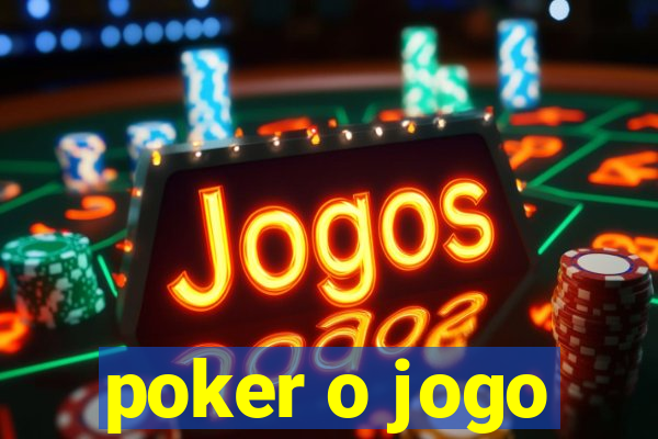 poker o jogo