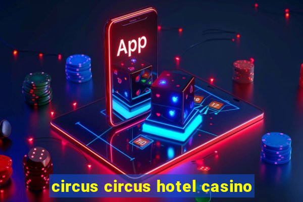 circus circus hotel casino