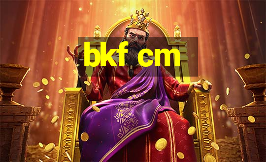 bkf cm