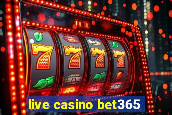 live casino bet365