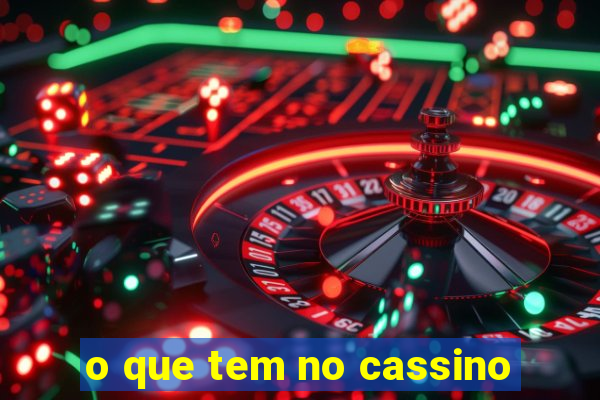 o que tem no cassino