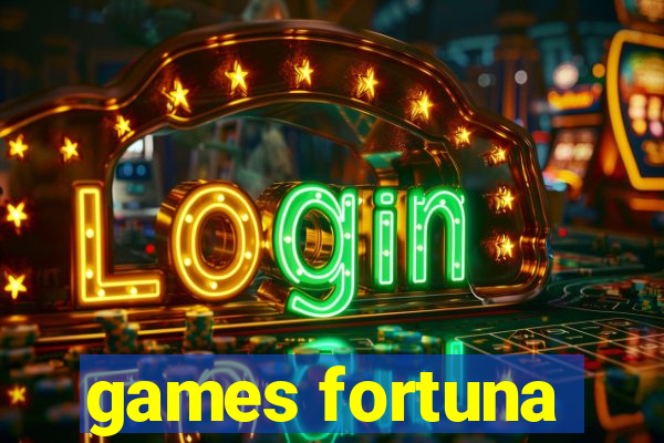 games fortuna