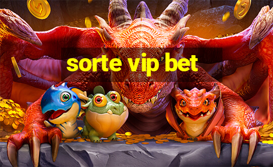 sorte vip bet