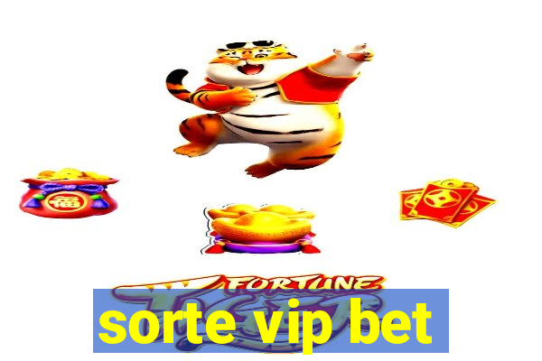 sorte vip bet