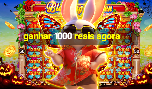 ganhar 1000 reais agora